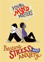 Na vaší mysli záleží: Myslete na svou mysl: Porazte stres a úzkost - Your Mind Matters: Beating Stress and Anxiety