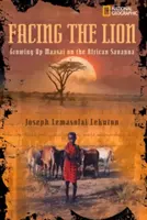 Tváří v tvář lvu: Dospívání Masajů v africké savaně - Facing the Lion: Growing Up Maasai on the African Savanna