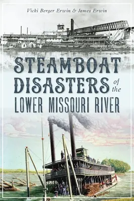 Katastrofy parníků na dolním toku řeky Missouri - Steamboat Disasters of the Lower Missouri River