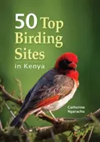 50 nejlepších míst pro pozorování ptáků v Keni - 50 Top Birding Sites in Kenya