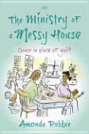 Služba v neuspořádaném domě: Místo viny milost - The Ministry of a Messy House: Grace In Place Of Guilt