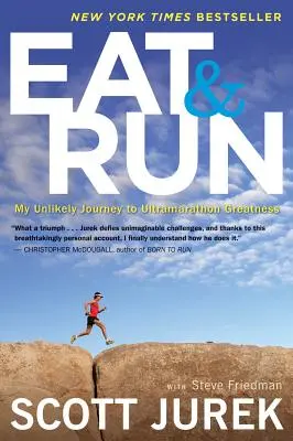 Jez a běž: Moje nepravděpodobná cesta k ultramaratonské velikosti - Eat and Run: My Unlikely Journey to Ultramarathon Greatness