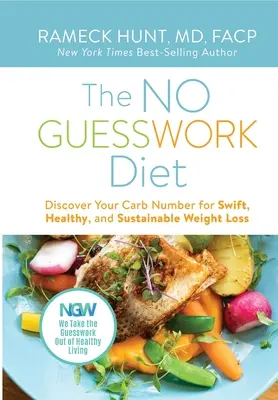 Dieta bez hádanek: Nechte se překvapit: Objevte svůj počet sacharidů pro rychlé, zdravé a trvalé hubnutí. - The NO GUESSWORK Diet: Discover Your Carb Number for Swift, Healthy, and Sustainable Weight Loss