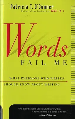 Slova mě zklamala: Co by měl o psaní vědět každý, kdo píše - Words Fail Me: What Everyone Who Writes Should Know about Writing