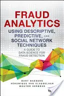Analýza podvodů pomocí deskriptivních, prediktivních a sociálních síťových technik: Průvodce datovou vědou pro odhalování podvodů - Fraud Analytics Using Descriptive, Predictive, and Social Network Techniques: A Guide to Data Science for Fraud Detection