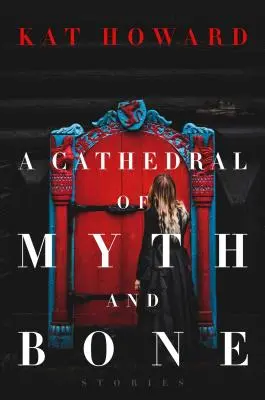 Katedrála z mýtů a kostí: Příběhy - A Cathedral of Myth and Bone: Stories