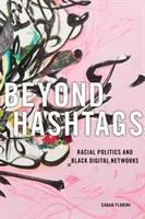 Beyond Hashtags: Vydání knihy: Rasová politika a černošské digitální sítě - Beyond Hashtags: Racial Politics and Black Digital Networks