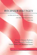 WechselWirkungen; Rakousko-Uhersko, Bosna a Hercegovina a západní Balkán, 1878-1918 - WechselWirkungen; Austria-Hungary, Bosnia-Herzegovina, and the Western Balkans, 1878-1918