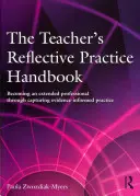 Příručka reflektivní praxe učitele: Stát se rozšířeným profesionálem prostřednictvím zachycení praxe založené na důkazech (Evidence-Informed Practice) - The Teacher's Reflective Practice Handbook: Becoming an Extended Professional Through Capturing Evidence-Informed Practice