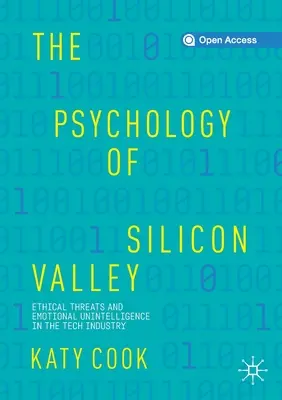 Psychologie Silicon Valley: Etické hrozby a emoční neinteligence v technologickém průmyslu: Silicon Valley: Etické hrozby a emoční neinteligence v technologickém průmyslu - The Psychology of Silicon Valley: Ethical Threats and Emotional Unintelligence in the Tech Industry