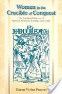 Ženy v kruhu dobývání: Válka v dobývání: genderová geneze španělské společnosti v letech 1500-1600 - Women in the Crucible of Conquest: The Gendered Genesis of Spanish American Society, 1500-1600