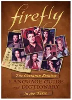 Světluška: Nejzářivější jazykový průvodce a slovník ve verších - Firefly: The Gorramn Shiniest Language Guide and Dictionary in the 'verse