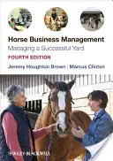 Řízení podniku s koňmi: Řízení úspěšného dvora - Horse Business Management: Managing a Successful Yard