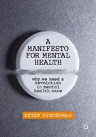 Manifest pro duševní zdraví: Proč potřebujeme revoluci v péči o duševní zdraví? - A Manifesto for Mental Health: Why We Need a Revolution in Mental Health Care