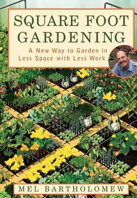 Square Foot Gardening: Nový způsob zahradničení na menším prostoru a s menším množstvím práce - Square Foot Gardening: A New Way to Garden in Less Space with Less Work
