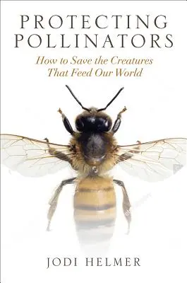 Ochrana opylovačů: Jak zachránit tvory, kteří živí náš svět? - Protecting Pollinators: How to Save the Creatures That Feed Our World