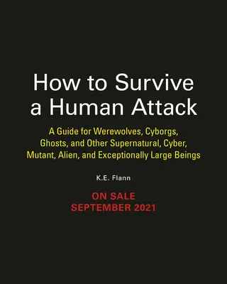 Jak přežít útok člověka: Příručka pro vlkodlaky, mumie, kyborgy, duchy, nukleární mutanty a další filmová monstra. - How to Survive a Human Attack: A Guide for Werewolves, Mummies, Cyborgs, Ghosts, Nuclear Mutants, and Other Movie Monsters
