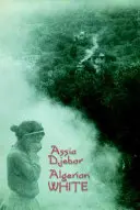 Alžírská bílá: A Narrative - Algerian White: A Narrative