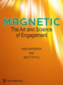 Magnetické: The Art and Science of Engagement (Umění a věda o zapojení) - Magnetic: The Art and Science of Engagement