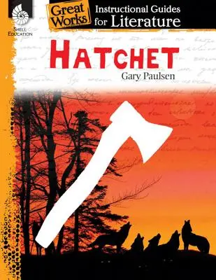Sekera: Hatchatch: Instruktážní příručka pro literaturu: Hatchet: Instructional Guide for Literature: An Instructional Guide for Literature: An Instructional Guide for Literature - Hatchet: An Instructional Guide for Literature: An Instructional Guide for Literature