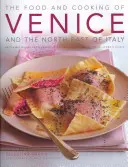 Jídlo a vaření Benátek a severovýchodní Itálie: 65 klasických pokrmů z Benátska, Trentina-Alto Adige a Friuli-Venezia Giulia. - The Food and Cooking of Venice and the North-East of Italy: 65 Classic Dishes from Veneto, Trentino-Alto Adige and Friuli-Venezia Giulia