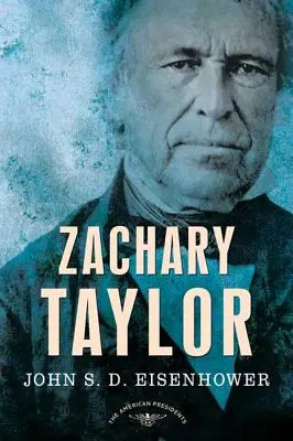 Zachary Taylor: Taylor Taylor: Série amerických prezidentů: The 12th President, 1849-1850 - Zachary Taylor: The American Presidents Series: The 12th President, 1849-1850