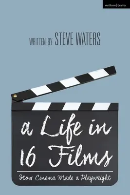 Život v šestnácti filmech: Jak kino stvořilo dramatika - A Life in 16 Films: How Cinema Made a Playwright