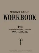 Pracovní sešit Merchant & Mills: Sbírka univerzálních šicích vzorů pro elegantní šatník na celou sezónu - Merchant & Mills Workbook: A Collection of Versatile Sewing Patterns for an Elegant All Season Wardrobe