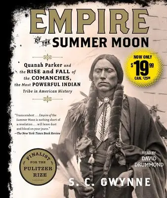 Říše letního měsíce: Quanah Parker a vzestup a pád Komančů, nejmocnějšího indiánského kmene v americké historii - Empire of the Summer Moon: Quanah Parker and the Rise and Fall of the Comanches, the Most Powerful Indian Tribe in American History