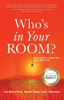 Kdo je ve vaší místnosti: Jak se dostat do svého kruhu? Tajemství, jak si vytvořit svůj nejlepší život - Who's in Your Room: The Secret to Creating Your Best Life