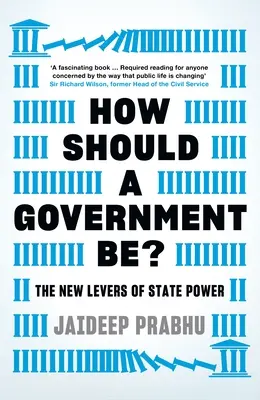 Jak by měla vypadat vláda? Nové páky státní moci - How Should a Government Be?: The New Levers of State Power