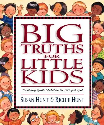 Velké pravdy pro malé děti: Učte své děti žít pro Boha - Big Truths for Little Kids: Teaching Your Children to Live for God
