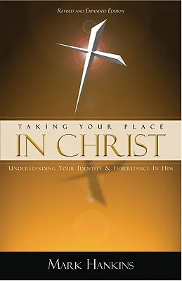 Zaujmout své místo v Kristu: Pochopit svou identitu a dědictví v něm: Básně v Kristu. - Taking Your Place in Christ: Understanding Your Identity & Inheritance in Him
