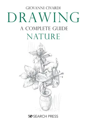 Kreslení - kompletní průvodce: Příroda - Drawing- A Complete Guide: Nature