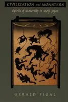 Civilizace a příšery: Duchové modernity v Japonsku v období Meidži - Civilization and Monsters: Spirits of Modernity in Meiji Japan