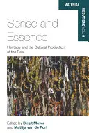 Smysl a podstata: Dědictví a kulturní produkce skutečného - Sense and Essence: Heritage and the Cultural Production of the Real