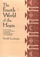 Čtvrtý svět Hopisů: Čtvrtý svět indiánů Hopi: Epický příběh indiánů Hopi zachycený v jejich legendách a tradicích - The Fourth World of the Hopis: The Epic Story of the Hopi Indians as Preserved in Their Legends and Traditions