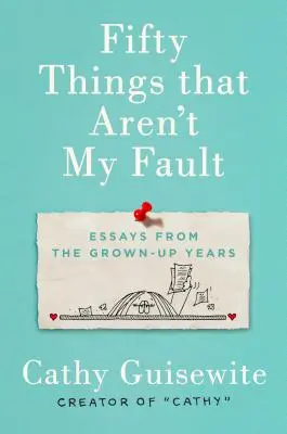 Padesát věcí, za které nemůžu: Eseje z dospělých let Fifty the My's The Own Of The Fifty: Essays from the Grown-Up Years. - Fifty Things That Aren't My Fault: Essays from the Grown-Up Years