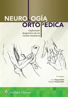Neurologa Ortopdica: Exploracin Diagnstica de Los Niveles Medulares (Ortopedická neurologie: diagnostika středního nervového systému) - Neurologa Ortopdica: Exploracin Diagnstica de Los Niveles Medulares