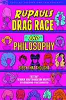 Rupaul's Drag Race a filozofie: Sissy, která přemýšlela - Rupaul's Drag Race and Philosophy: Sissy That Thought