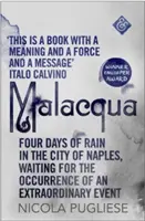 Malacqua: Čtyři dny deště v Neapoli v očekávání výjimečné události - Malacqua: Four Days of Rain in the City of Naples, Waiting for the Occurrence of an Extraordinary Event