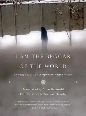 Jsem žebrák světa: Landays ze současného Afghánistánu - I Am the Beggar of the World: Landays from Contemporary Afghanistan