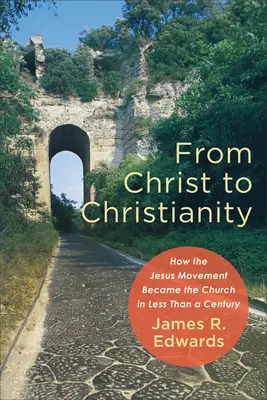 Od Krista ke křesťanství: Jak se Ježíšovo hnutí stalo církví za méně než sto let. - From Christ to Christianity: How the Jesus Movement Became the Church in Less Than a Century