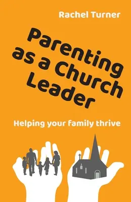 Rodičovství jako vedoucí církve - Pomáháme rodině prospívat - Parenting as a Church Leader - Helping your family thrive
