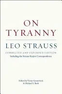 O tyranii: Vydání opravené a rozšířené, včetně Straussovy a Kojveho korespondence. - On Tyranny: Corrected and Expanded Edition, Including the Strauss-Kojve Correspondence