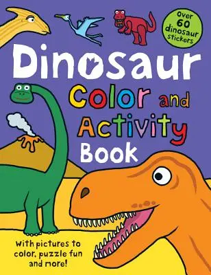 Knížky s barvami a aktivitami Dinosaurus: S více než 60 samolepkami, obrázky k vybarvení, zábavnými skládačkami a dalšími zajímavostmi! - Color and Activity Books Dinosaur: With Over 60 Stickers, Pictures to Color, Puzzle Fun and More!