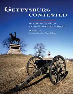 Gettysburg Contested: 150 let ochrany ceněné americké krajiny - Gettysburg Contested: 150 Years of Preserving America's Cherished Landscapes