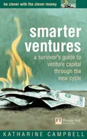 Smarter Ventures - Průvodce přeživšího rizikovým kapitálem v průběhu cyklu - Smarter Ventures - A survivor's guide to venture capital through the cycle