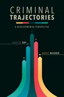 Kriminální trajektorie: Vývojová perspektiva - Criminal Trajectories: A Developmental Perspective