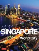 Singapur: Světové město - Singapore: World City